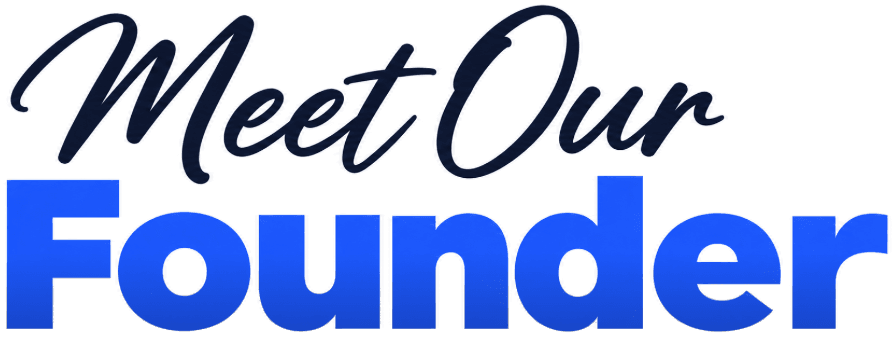 Meet Our Founder